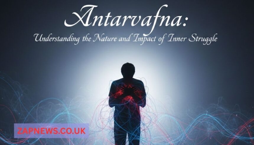 Antarvafna: Understanding the Nature and Impact of Inner Struggle